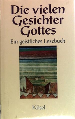 Bild des Verkufers fr Die vielen Gesichter Gottes. Ein geistliches Lesebuch; 1. zum Verkauf von books4less (Versandantiquariat Petra Gros GmbH & Co. KG)