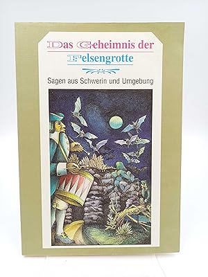 Das Geheimnis der Felsengrotte. Sagen aus Schwerin und Umgebung (Gesammelt und z. T. neu erzählt ...