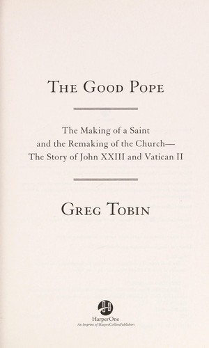 Seller image for The Good Pope: The Making of a Saint and the Remaking of the Church--The Story of John XXIII and Vatican II for sale by Giant Giant