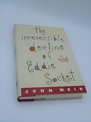 The Irreversible Decline of Eddie Socket: A Novel