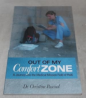 Seller image for Out of My Comfort Zone: A Journey Into the Medical Mission Field of Haiti for sale by Pheonix Books and Collectibles