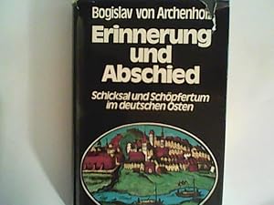 Bild des Verkufers fr Erinnerung und Abschied : Schicksal und Schpfertum im deutschen Osten. zum Verkauf von ANTIQUARIAT FRDEBUCH Inh.Michael Simon