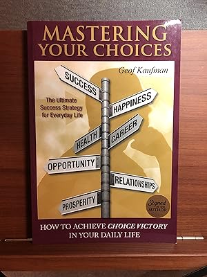 Imagen del vendedor de Mastering Your Choices: How To Achieve Choice Victory In Your Daily Life a la venta por Rosario Beach Rare Books