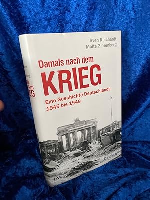 Bild des Verkufers fr Damals nach dem Krieg: Eine Geschichte Deutschlands - 1945 bis 1949 Eine Geschichte Deutschlands - 1945 bis 1949 zum Verkauf von Antiquariat Jochen Mohr -Books and Mohr-