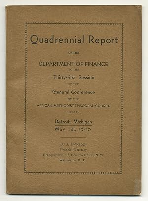 Bild des Verkufers fr Quadrennial Report of the Department of Finance to the Thirty-first Session of the General Conference of the African Methodist Episcopal Church, Held in Detroit Michigan. May 1st, 1940 zum Verkauf von Between the Covers-Rare Books, Inc. ABAA