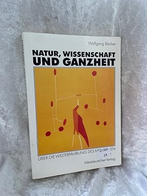 Seller image for Natur, Wissenschaft und Ganzheit: ber die Welterfahrung des Menschen (German Edition) ber die Welterfahrung des Menschen for sale by Antiquariat Jochen Mohr -Books and Mohr-