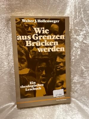 Bild des Verkufers fr Wie aus Grenzen Brcken werden. Ein theologisches Lesebuch Ein theologisches Lesebuch zum Verkauf von Antiquariat Jochen Mohr -Books and Mohr-