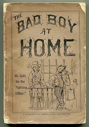Seller image for The Bad Boy at Home, And His Experiences in Trying to Become an Editor. The Funniest Book of the Age for sale by Between the Covers-Rare Books, Inc. ABAA