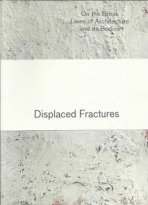 Image du vendeur pour Displaced fractures: on the break lines of architecture and its bodies mis en vente par bcher-stapel