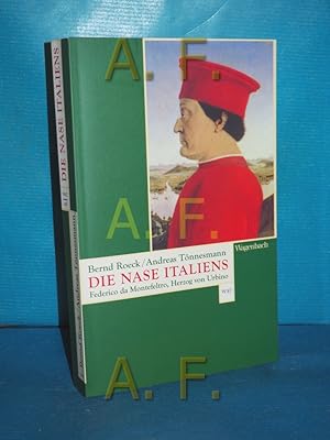 Image du vendeur pour Die Nase Italiens : Federico da Montefeltro, Herzog von Urbino Bernd Roeck , Andreas Tnnesmann / Wagenbachs Taschenbuch , 558 mis en vente par Antiquarische Fundgrube e.U.