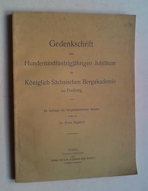 Gedenkschrift zum Hundertundfünfzigjährigen Jubiläum der Königlich Sächsischen Bergakademie zu Fr...