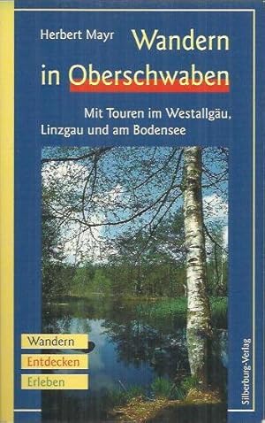 Imagen del vendedor de Wandern in Oberschwaben: mit Touren im Westallgu, Linzgau und am Bodensee ; Wandern, Entdecken, Erleben a la venta por bcher-stapel