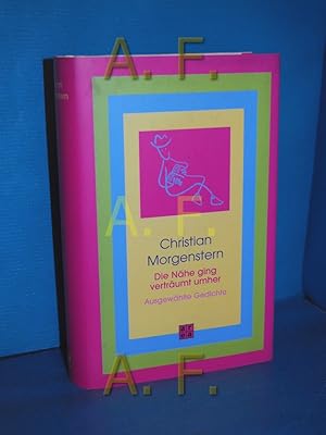 Bild des Verkufers fr Die Nhe ging vertrumt umher : ausgewhlte Gedichte Christian Morgenstern. [Hrsg. von Ulrike Schulte-Richtering] zum Verkauf von Antiquarische Fundgrube e.U.