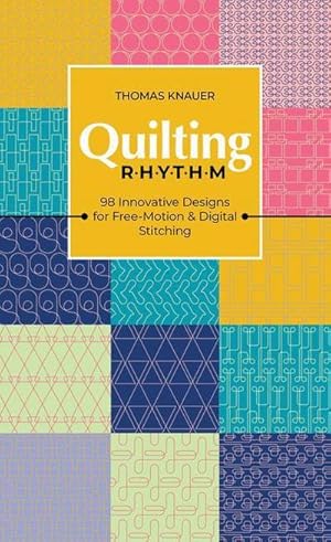 Bild des Verkufers fr Quilting Rhythm : 98 Innovative Designs for Free-Motion & Digital Stitching zum Verkauf von AHA-BUCH GmbH