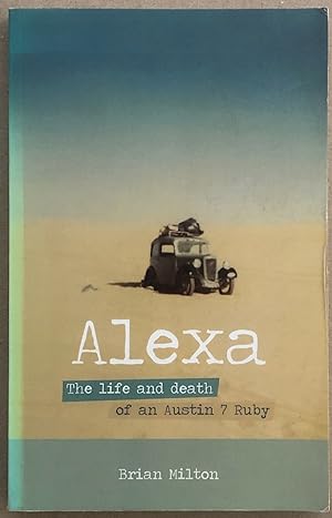 Image du vendeur pour Alexa : the Life and Death of an Austin 7 Ruby. mis en vente par Lost and Found Books