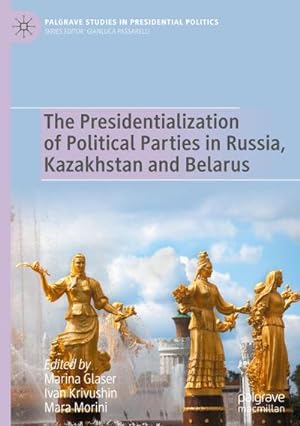 Immagine del venditore per The Presidentialization of Political Parties in Russia, Kazakhstan and Belarus venduto da AHA-BUCH GmbH