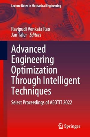 Immagine del venditore per Advanced Engineering Optimization Through Intelligent Techniques : Select Proceedings of AEOTIT 2022 venduto da AHA-BUCH GmbH
