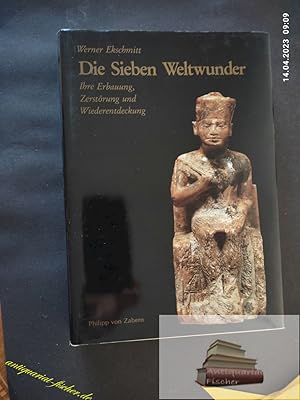 Bild des Verkufers fr Die sieben Weltwunder : ihre Erbauung, Zerstrung u. Wiederentdeckung. Kulturgeschichte der antiken Welt : Sonderbd. zum Verkauf von Antiquariat-Fischer - Preise inkl. MWST