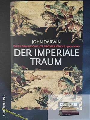 Immagine del venditore per Der imperiale Traum : die Globalgeschichte groer Reiche 1400 - 2000. John Darwin. Aus dem Engl. von Michael Bayer und Norbert Juraschitz venduto da Antiquariat-Fischer - Preise inkl. MWST