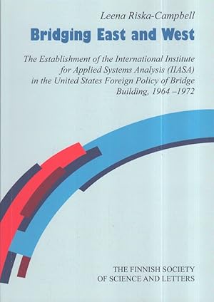 Bridging East and West : The Establishment of the International Institute for Applied Systems Ana...