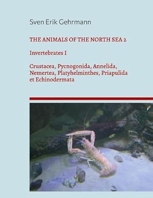 Bild des Verkufers fr The Animals Of The North Sea 2 : Invertebrates I Crustacea, Pycnogonida, Annelida, Nemertea, Platyhelminthes, Priapulida et Echinodermata zum Verkauf von AHA-BUCH GmbH