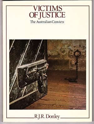 Seller image for Victims of Justice: The Australian Convicts by R J R Donley for sale by Book Merchant Bookstore