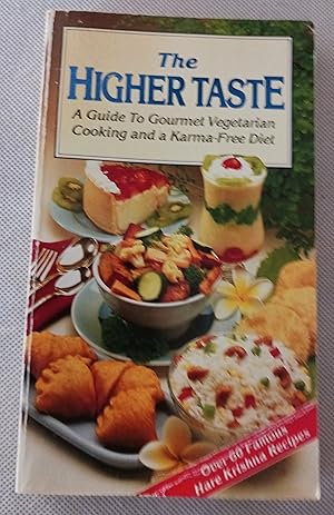 The Higher Taste: A Guide to Gourmet Vegetarian Cooking and a Karma-Free Diet