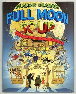 Bild des Verkufers fr Full Moon Soup: Or The Fall of the Hotel Splendide zum Verkauf von Between the Covers-Rare Books, Inc. ABAA