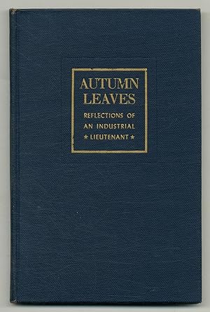 Image du vendeur pour Autumn Leaves: Reflections of an Industrial Lieutenant mis en vente par Between the Covers-Rare Books, Inc. ABAA