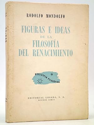 Imagen del vendedor de FIGURAS E IDEAS DE LA FILOSOF?A DEL RENACIMIENTO (Rodolfo Mondolfo) Losada, 1954 a la venta por Libros Fugitivos