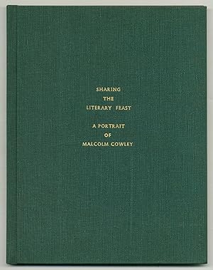 Sharing the Literary Feast: A Portrait of Malcolm Cowley. A Catalogue of an Exhibition at The New...