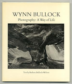 Image du vendeur pour Wynn Bullock Photography: A Way of Life mis en vente par Between the Covers-Rare Books, Inc. ABAA