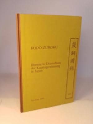 Bild des Verkufers fr Kodo-zuroku: "Illustrierte Abhandlung ber die Verhttung des Kupfers" 1801. Zur Geschichte der Kupfergewinnung in Japan. (Verffentlichungen aus dem Deutschen Bergbau-Museum, Nr. 29). zum Verkauf von ANTIQUARIAT Franke BRUDDENBOOKS