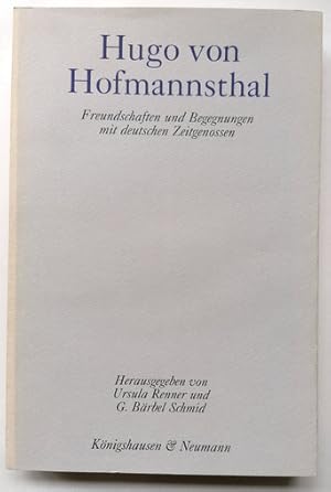 Bild des Verkufers fr Hugo von Hofmannsthal. Freundschaften und Begegnungen mit deutschen Zeitgenossen. zum Verkauf von Klaus Schneborn