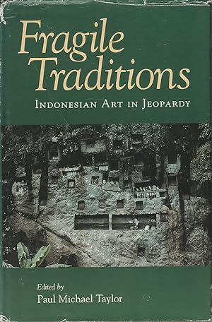 Bild des Verkufers fr Fragile Traditions. Indonesian Art in Jeopardy. zum Verkauf von Asia Bookroom ANZAAB/ILAB