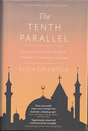 Bild des Verkufers fr The Tenth Parallel: Dispatches from the Fault Line Between Christianity and Islam zum Verkauf von Goulds Book Arcade, Sydney