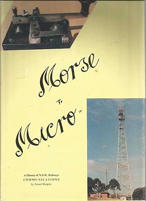 Morse to Micro ~ NSW Railways Communications - A History - Signed
