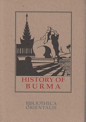 History of Burma including Burma Proper, Pegu, Taungu, Tenasserim, and Arakan. From the Earliest ...