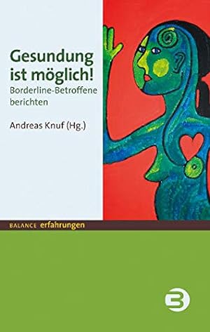 Seller image for Gesundung ist mglich!: Borderline-Betroffene berichten (BALANCE Erfahrungen) for sale by Gabis Bcherlager