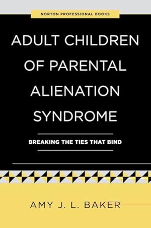 Imagen del vendedor de Adult Children of Parental Alienation Syndrome : Breaking the Ties That Bind a la venta por GreatBookPrices