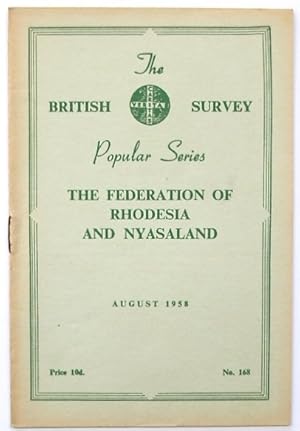 The British Survey Popular Series: The Federation of Rhodesia and Nyasaland: No. 168: August 1958