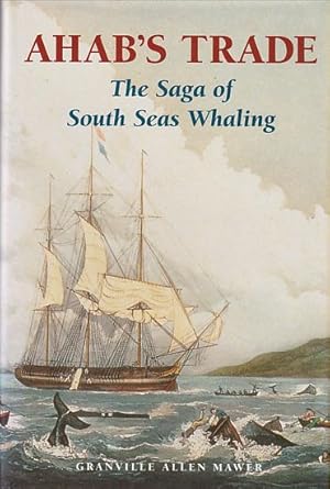 Imagen del vendedor de AHAB'S TRADE - The Saga of South Seas Whaling a la venta por Jean-Louis Boglio Maritime Books