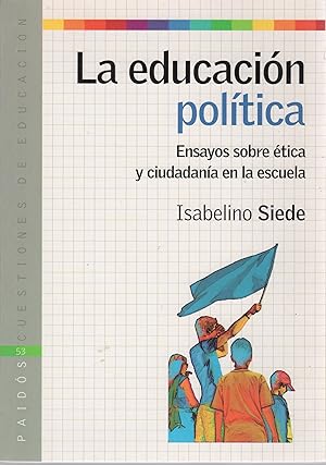 Immagine del venditore per La educacin poltica. Ensayos sobre tica y ciudadana en la escuela . venduto da Librera Astarloa