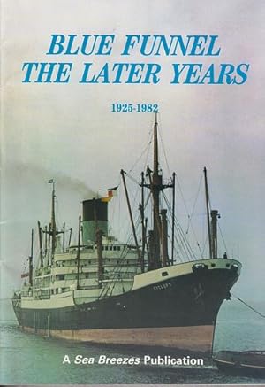 Imagen del vendedor de BLUE FUNNEL - THE LATER YEARS, 1925-1982 a la venta por Jean-Louis Boglio Maritime Books