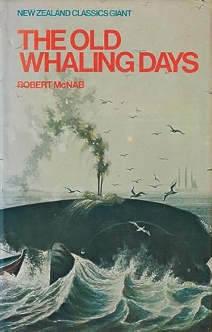 Seller image for THE OLD WHALING DAYS - A History of Southern New Zealand from 1830 to 1840 for sale by Jean-Louis Boglio Maritime Books