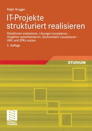 Imagen del vendedor de I.T.-Projekte strukturiert realisieren: Situationen analysieren, Lsungen konzipieren - Vorgehen systematisieren, Sachverhalte visualisieren - U.M.L. und E.P.Ks. nutzen (German Edition) a la venta por CSG Onlinebuch GMBH