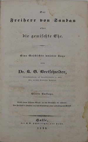 Bild des Verkufers fr Der Freiherr von Sandau, oder die gemischte Ehe. Eine Geschichte unserer Tage. Vierte Auflage. Beigebunden: Gtz, Georg Joseph. Der Freiherr von Wiesau oder die gemischte Ehe. Ein Seitenstck zu Bretschneider's "Freiherrn von Sandau." Mit einem Rckblicke auf die jngst ersch. Schrift: "Die gemischten Ehen," von Chr. Fr. Ammon. [Regensburg, Verlag von Georg Joseph Manz, 1839; VIII Seiten, 225 (1) Seiten, 3 Bltter Verlagswerbung]. zum Verkauf von Antiquariat Rainer Schlicht