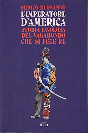 L'imperatore d?America. Storia favolosa del vagabondo che si fece re