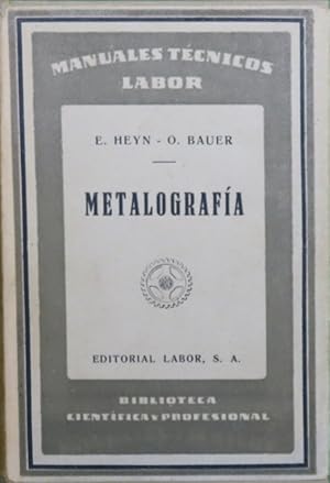 Seller image for Metalografa : iniciacin al conocimiento de los metales y sus aleaciones, basada principalmente en las aplicaciones de la micrografa for sale by Librera Alonso Quijano
