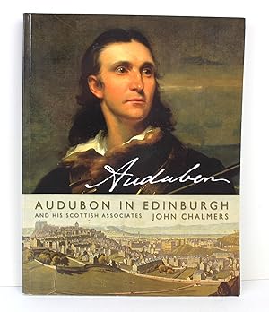 Audubon in Edinburgh: The Scottish Associates of James John Audubon